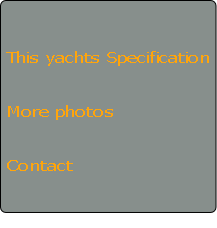 
This yachts Specification


More photos


Contact



